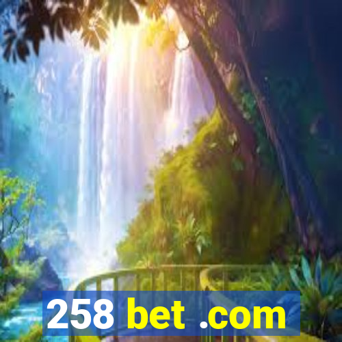 258 bet .com