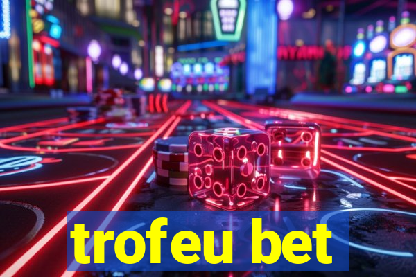 trofeu bet