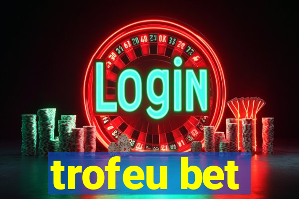 trofeu bet
