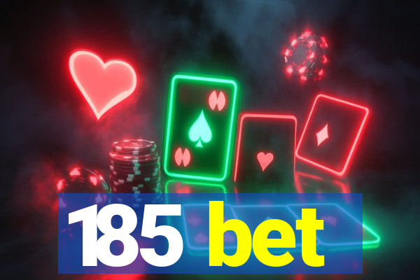 185 bet