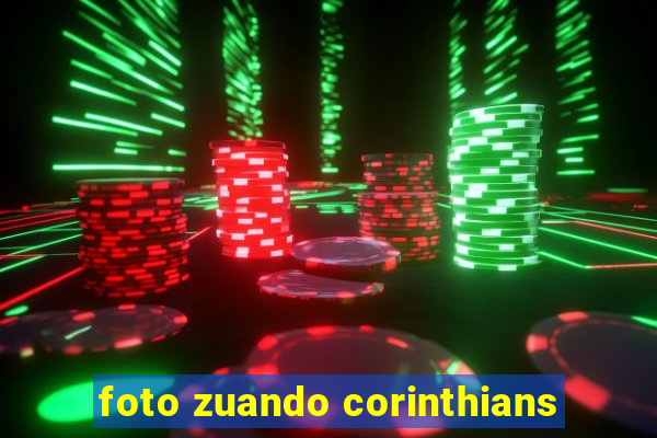 foto zuando corinthians
