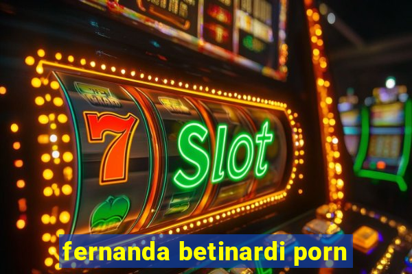 fernanda betinardi porn