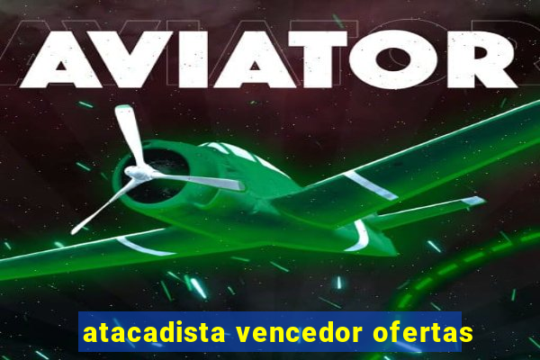 atacadista vencedor ofertas