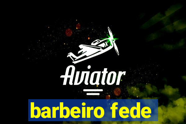 barbeiro fede