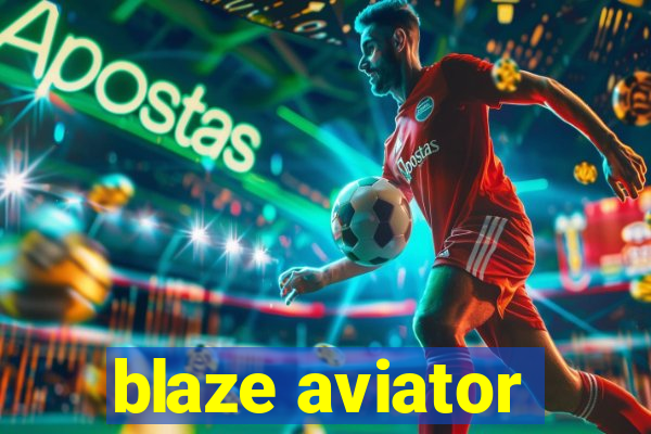 blaze aviator
