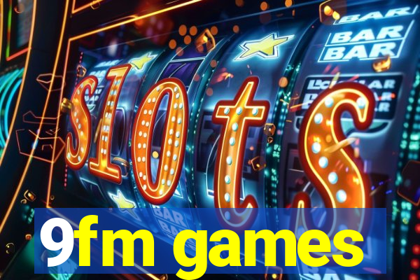 9fm games