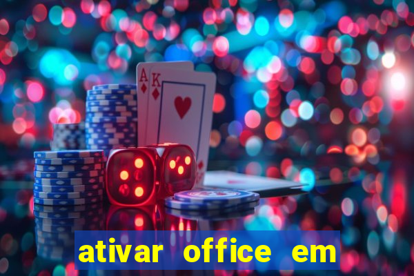 ativar office em 30 segundos