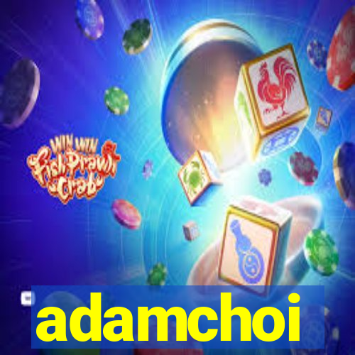 adamchoi