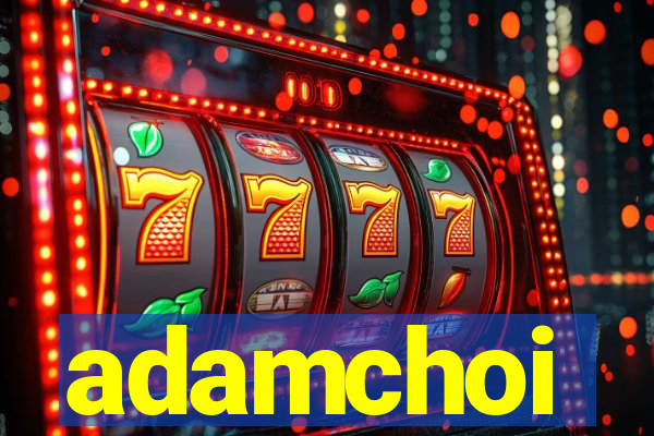 adamchoi