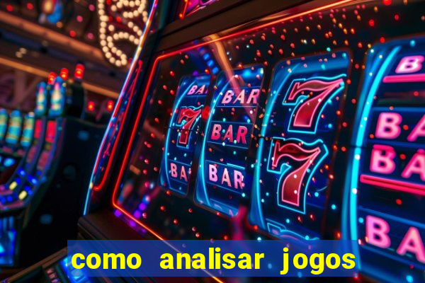 como analisar jogos de futebol para apostar