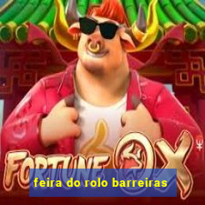 feira do rolo barreiras