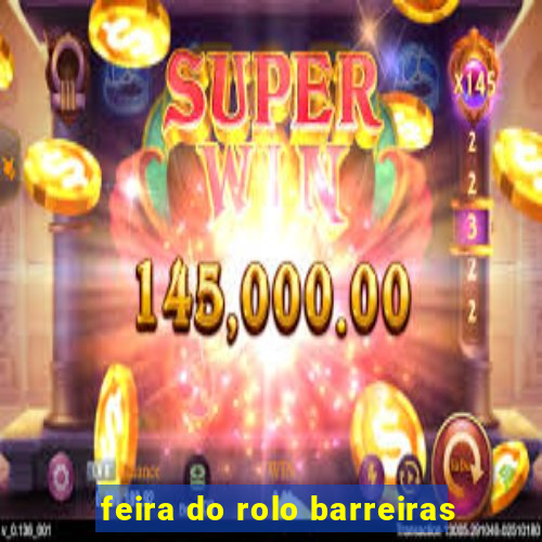feira do rolo barreiras