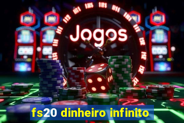 fs20 dinheiro infinito