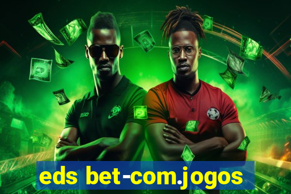 eds bet-com.jogos