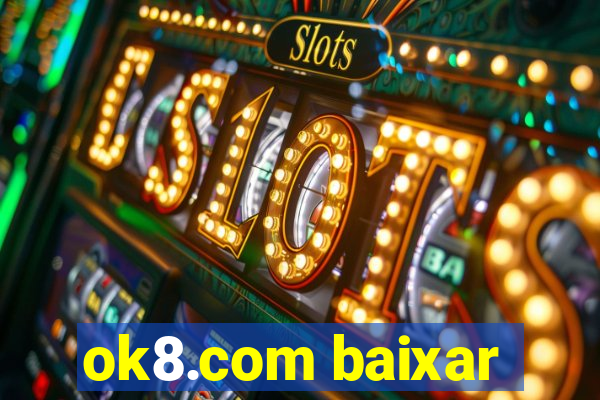 ok8.com baixar