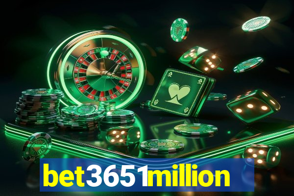 bet3651million