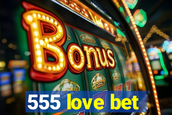 555 love bet