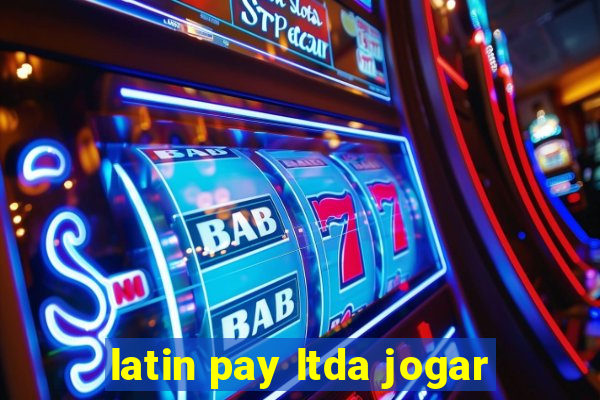 latin pay ltda jogar