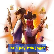 latin pay ltda jogar