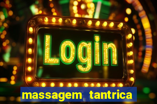 massagem tantrica zona leste