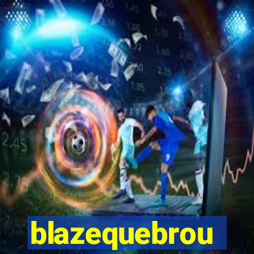 blazequebrou