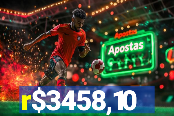 r$3458,10