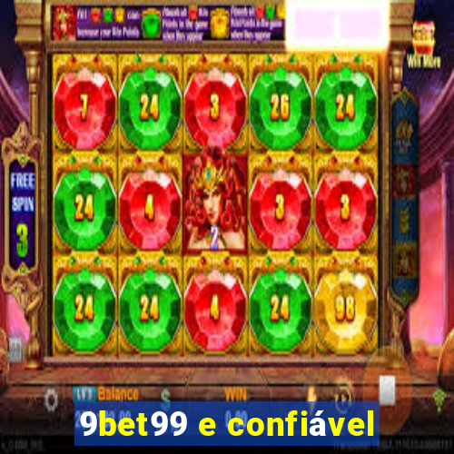 9bet99 e confiável