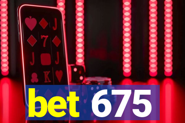 bet 675
