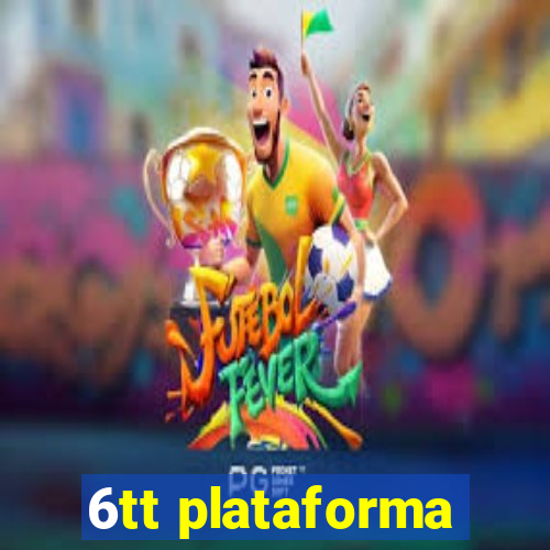 6tt plataforma
