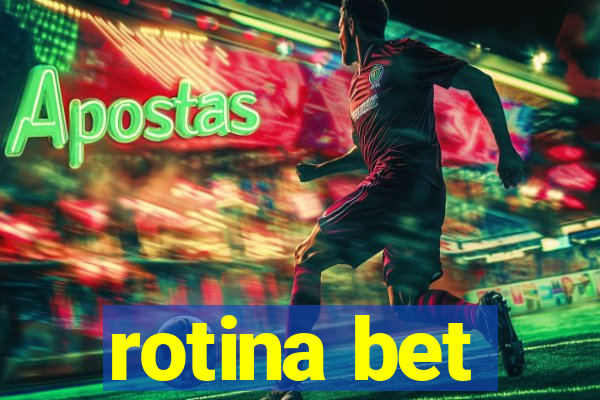 rotina bet