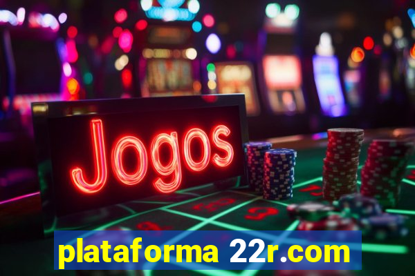 plataforma 22r.com