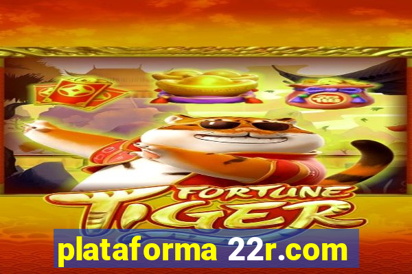 plataforma 22r.com