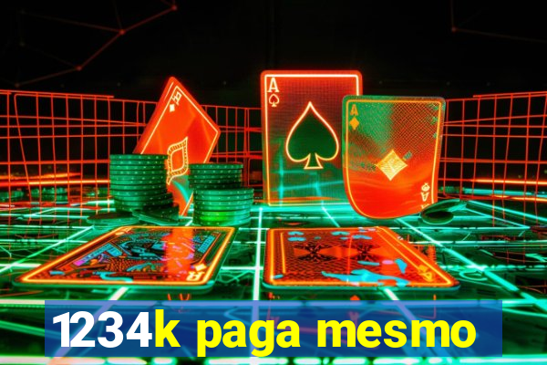 1234k paga mesmo