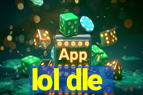 lol dle