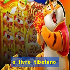 o livro tibetano dos mortos pdf completo