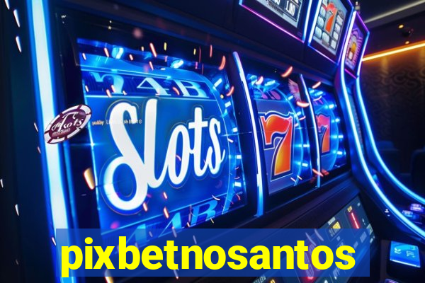 pixbetnosantos