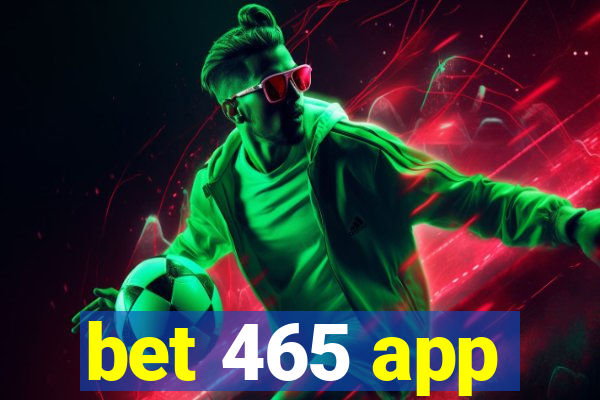 bet 465 app