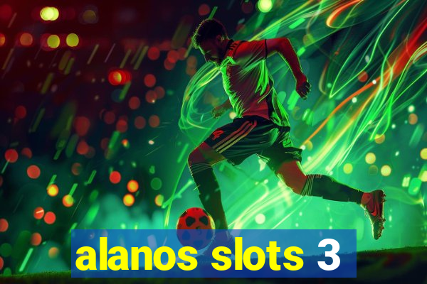 alanos slots 3
