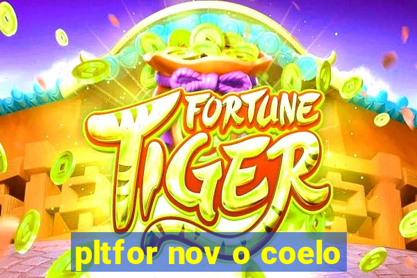 pltfor nov o coelo