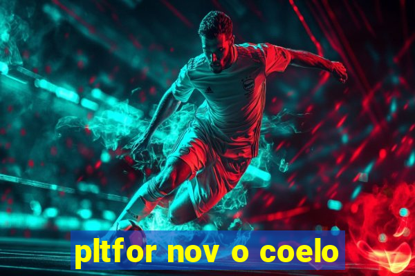 pltfor nov o coelo