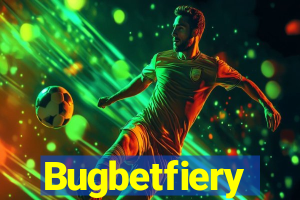 Bugbetfiery
