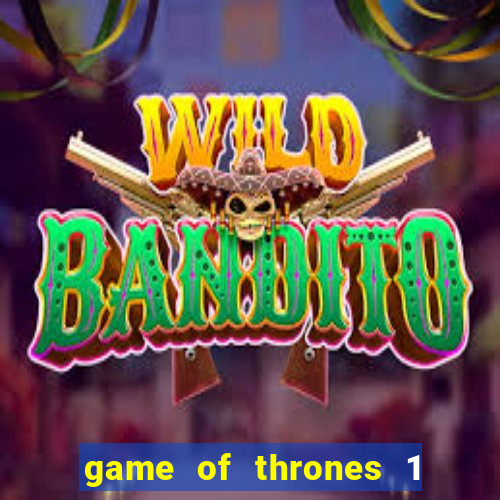game of thrones 1 temporada online