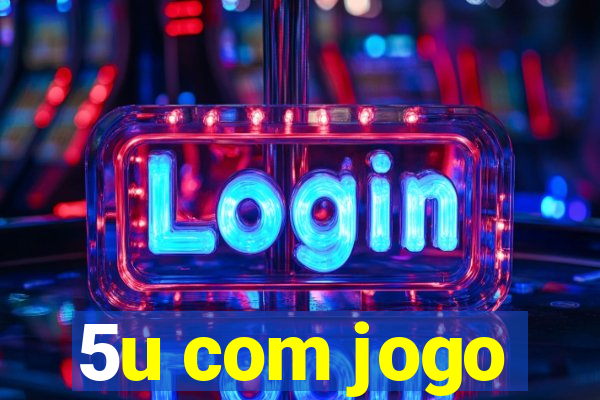 5u com jogo