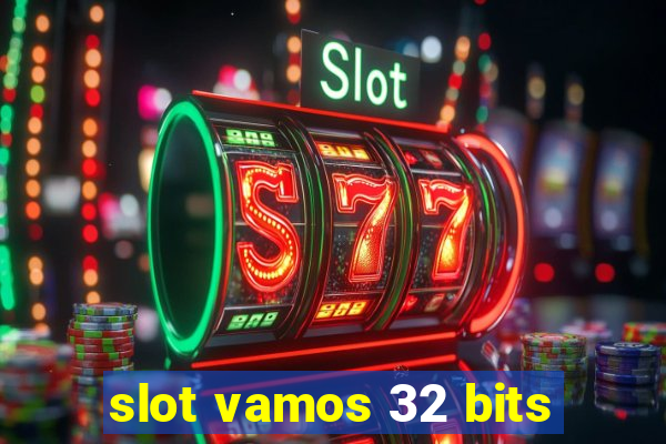 slot vamos 32 bits