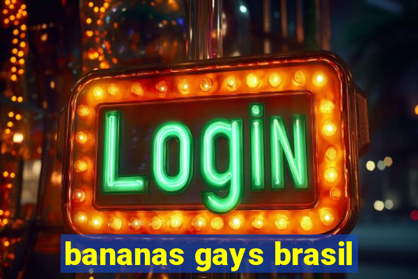 bananas gays brasil