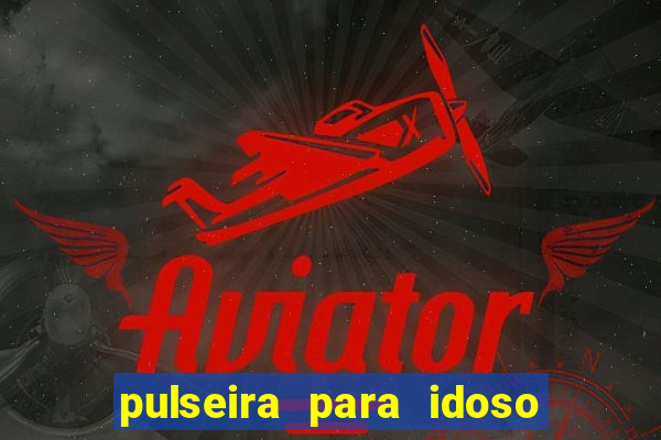 pulseira para idoso porto seguro