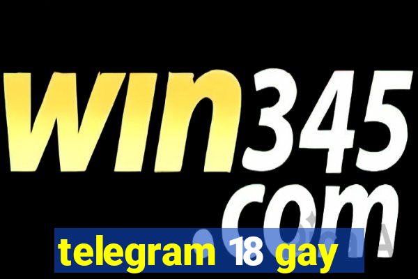 telegram 18 gay