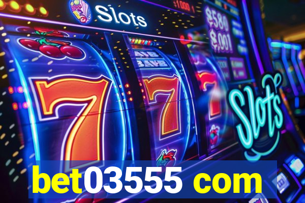 bet03555 com