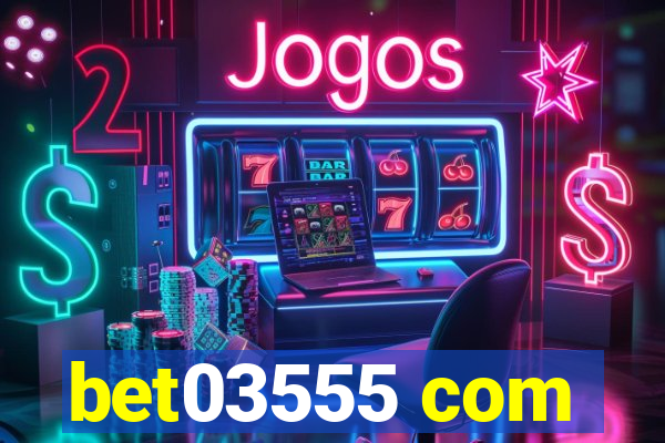 bet03555 com