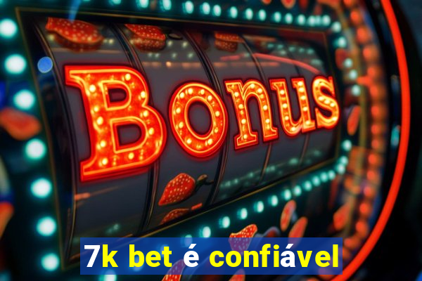 7k bet é confiável